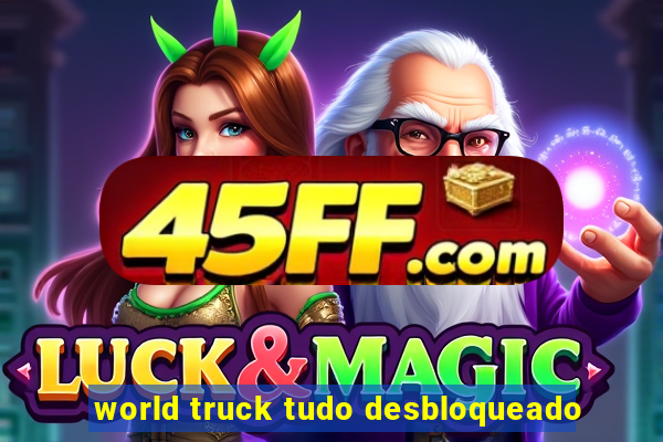 world truck tudo desbloqueado